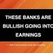 DP Trading Room: These Banks are Bullish Going Into Earnings